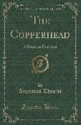The Copperhead: A Drama in Four Acts (Classic Reprint)