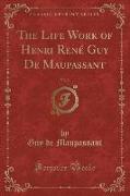 The Life Work of Henri René Guy De Maupassant, Vol. 2 (Classic Reprint)