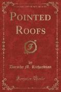 Pointed Roofs (Classic Reprint)