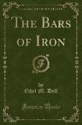 The Bars of Iron (Classic Reprint)