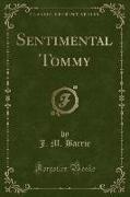 Sentimental Tommy (Classic Reprint)