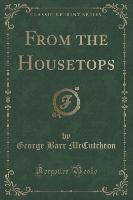 From the Housetops (Classic Reprint)