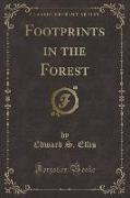 Footprints in the Forest (Classic Reprint)