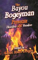 The Bayou Bogeyman Presents Hoodoo and Voodoo
