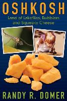 Oshkosh: Land of Lakeflies, Bubblers and Squeaky Cheese