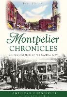 Montpelier Chronicles:: Historic Stories of the Capital City