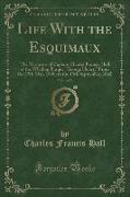 Life With the Esquimaux, Vol. 1 of 2