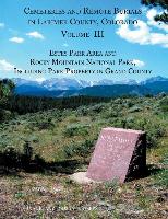 Cemeteries and Remote Burials in Larimer County, Colorado, Volume III: Estes Park Area and Rocky Mountain National Park, Including Park Property in Gr