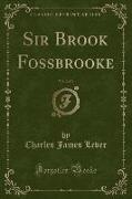 Sir Brook Fossbrooke, Vol. 2 of 3 (Classic Reprint)