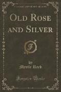 Old Rose and Silver (Classic Reprint)