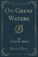 On Great Waters (Classic Reprint)