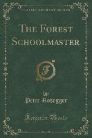 The Forest Schoolmaster (Classic Reprint)