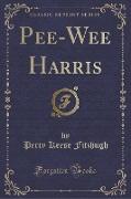 Pee-Wee Harris (Classic Reprint)