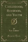 Childhood, Boyhood, and Youth (Classic Reprint)
