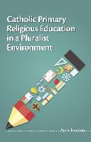 Catholic Primary Religious Education in a Pluralist Environment