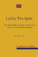 Led by the Spirit: Toward a Practical Theology of Pentecostal Discernment and Decision Making