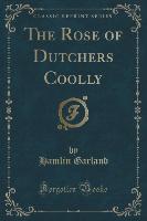 The Rose of Dutchers Coolly (Classic Reprint)