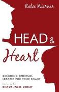 Head & Heart: Becoming Spiritual Leaders for Your Family