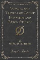 Voyages and Travels of Count Funnibos and Baron Stilkin (Classic Reprint)