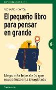 Pequeño Libro Para Pensar En Grande, El