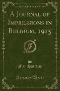 A Journal of Impressions in Belgium, 1915 (Classic Reprint)
