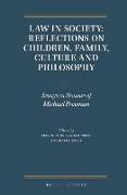 Law in Society: Reflections on Children, Family, Culture and Philosophy: Essays in Honour of Michael Freeman