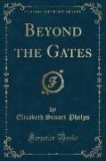 Beyond the Gates (Classic Reprint)