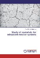 Study of materials for advanced reactor systems