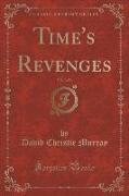 Time's Revenges, Vol. 3 of 3 (Classic Reprint)