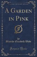 A Garden in Pink (Classic Reprint)