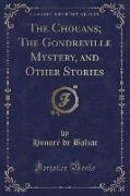 The Chouans, The Gondreville Mystery, and Other Stories (Classic Reprint)