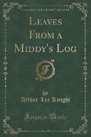 Leaves From a Middy's Log (Classic Reprint)