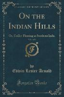 On the Indian Hills, Vol. 1 of 2