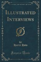 Illustrated Interviews (Classic Reprint)
