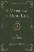 A Marriage in High Life, Vol. 1 of 2 (Classic Reprint)