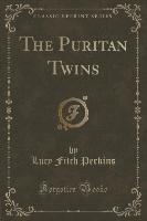 The Puritan Twins (Classic Reprint)