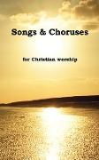 Songs & Choruses for Christian Worship