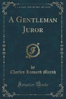 A Gentleman Juror (Classic Reprint)