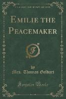 Emilie the Peacemaker (Classic Reprint)