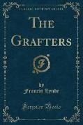 The Grafters (Classic Reprint)