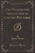 The Voyages and Adventures of Captain Hatteras (Classic Reprint)