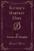 Kathie's Harvest Days (Classic Reprint)