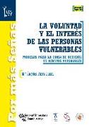 La voluntad y el interés de las personas vulnerables : modelos para la toma de decisión en asuntos personales