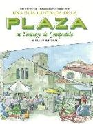Guía ilustrada de la plaza de Santiago de Compostela
