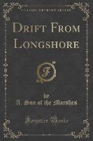 Drift From Longshore (Classic Reprint)