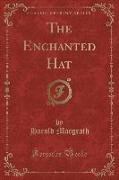 The Enchanted Hat (Classic Reprint)