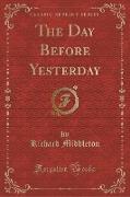 The Day Before Yesterday (Classic Reprint)