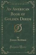 An American Book of Golden Deeds (Classic Reprint)