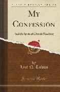 My Confession: And the Spirit of Christ's Teaching (Classic Reprint)