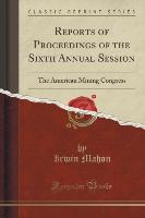 Reports of Proceedings of the Sixth Annual Session